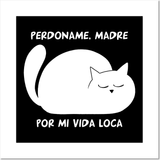 funny cat – Perdoname madre por mi vida loca (white) Posters and Art